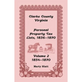 Clarke County, Virginia Personal Property Tax Lists: Volume 2, 1854-1870