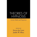 Theories of Hypnosis: Current Models and Perspectives