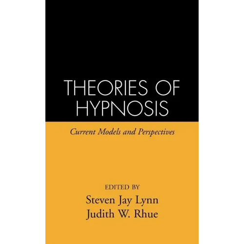 Theories of Hypnosis: Current Models and Perspectives