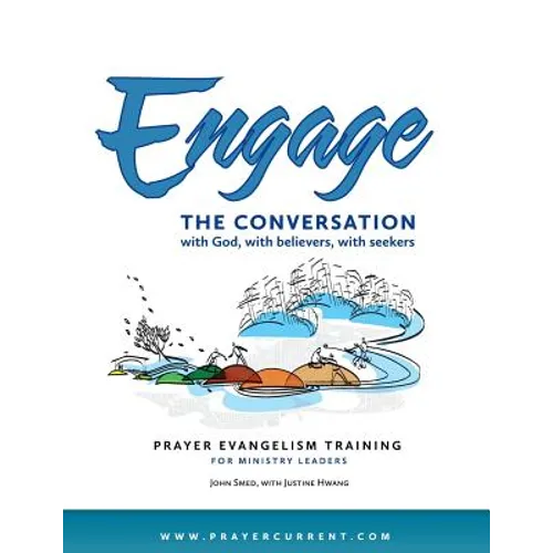 Engage the Conversation with God, with Believers, with Seekers: Prayer Evangelism Training for Ministry Leaders - Paperback