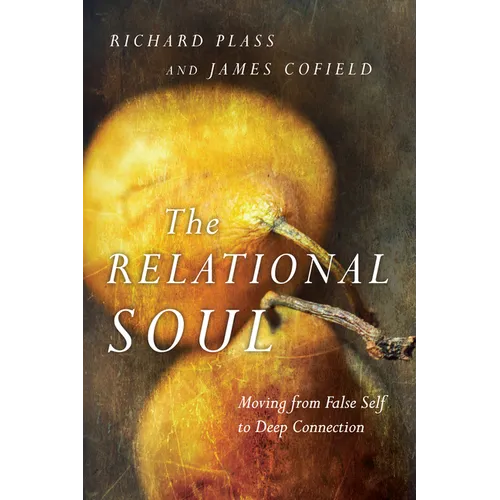 The Relational Soul: Moving from False Self to Deep Connection - Paperback
