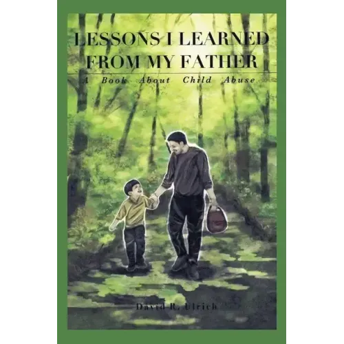 Lessons I Learned from My Father: A Book About Child Abuse - Paperback