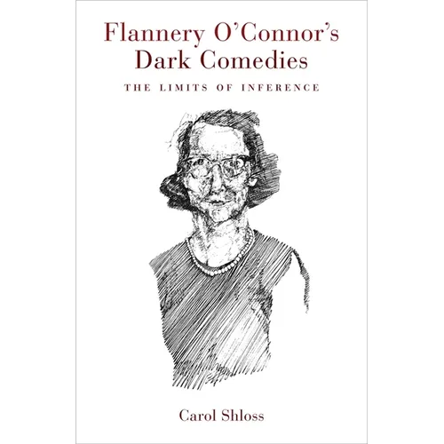 Flannery O'Connor's Dark Comedies: The Limits of Inference - Paperback