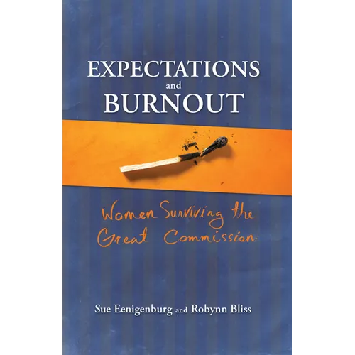 Expectations and Burnout: Women Surviving the Great Commission - Paperback