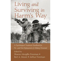 Living and Surviving in Harm's Way: A Psychological Treatment Handbook for Pre- And Post-Deployment of Military Personnel