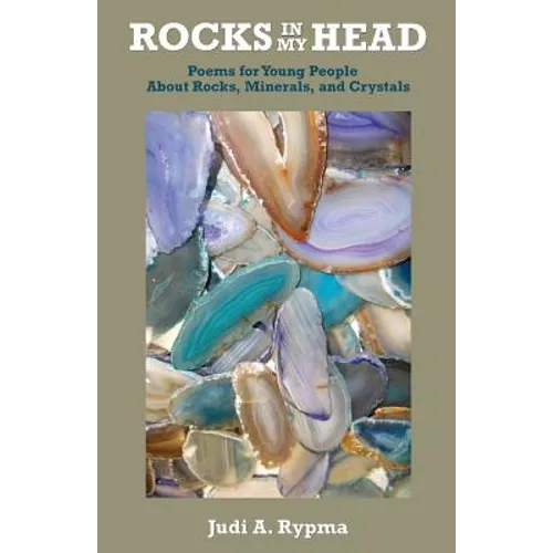 Rocks in My Head: Poems for Young People About Rocks, Minerals, and Crystals - Paperback