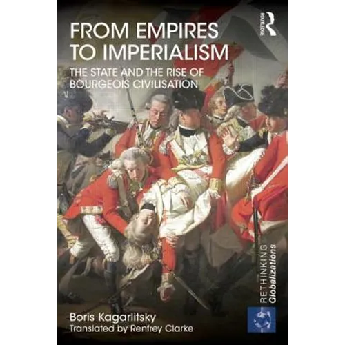From Empires to Imperialism: The State and the Rise of Bourgeois Civilisation - Paperback