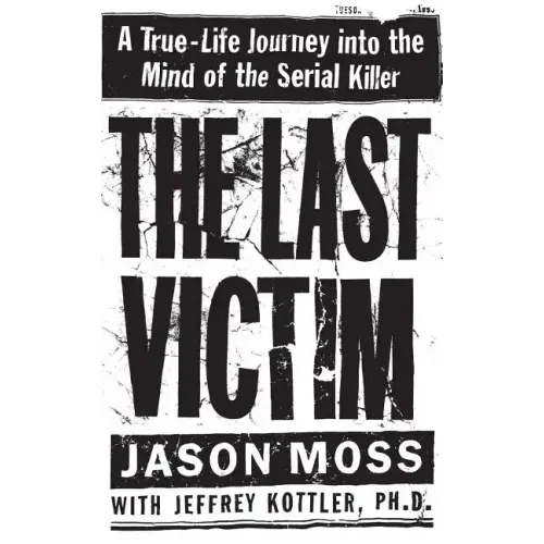 The Last Victim: A True-Life Journey Into the Mind of the Serial Killer - Hardcover