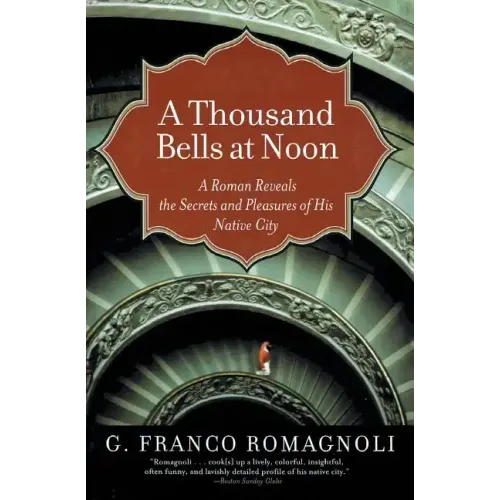 A Thousand Bells at Noon: A Roman Reveals the Secrets and Pleasures of His Native City - Paperback