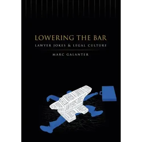 Lowering the Bar: Lawyer Jokes and Legal Culture - Paperback