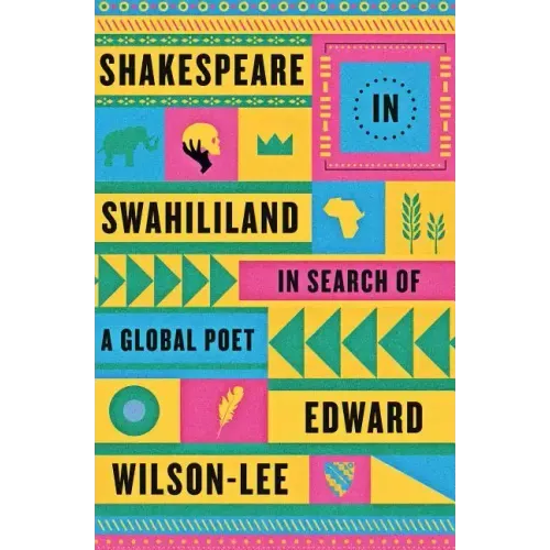Shakespeare in Swahililand: In Search of a Global Poet - Paperback