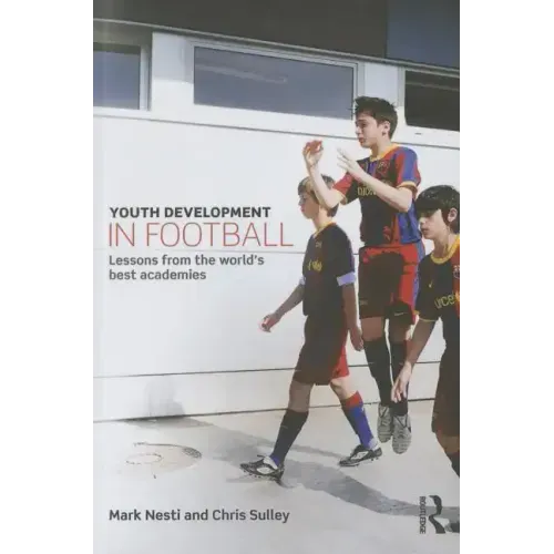 Youth Development in Football: Lessons from the World's Best Academies - Paperback