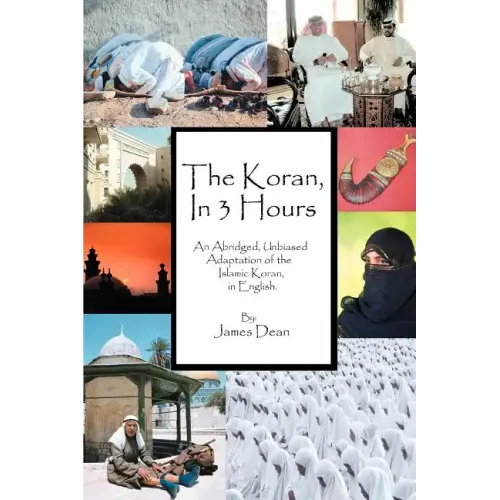 The Koran, in 3 Hours: An Abridged, Unbiased Adaptation of the Islamic Koran, in English - Paperback