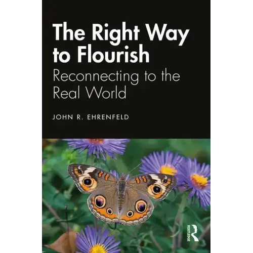The Right Way to Flourish: Reconnecting to the Real World - Hardcover