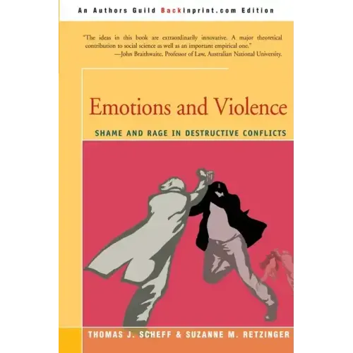 Emotions and Violence: Shame and Rage in Destructive Conflicts - Paperback