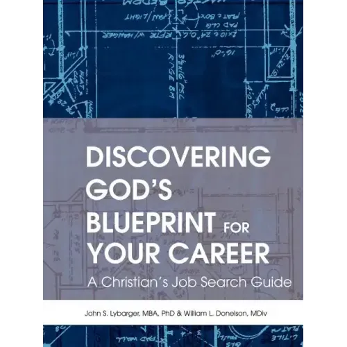 Discovering God's Blueprint for Your Career: A Christian's Job Search Guide - Paperback