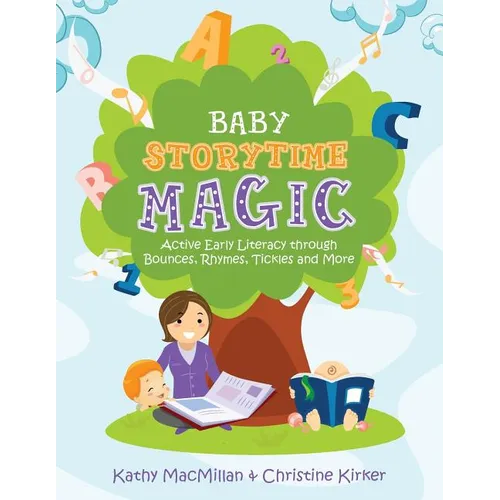 Baby Storytime Magic: Active Early Literacy Through Bounces, Rhymes, Tickles and More - Paperback