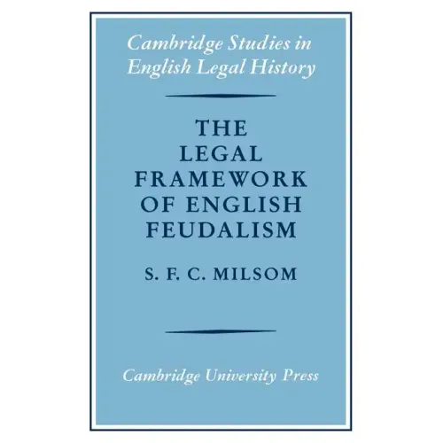The Legal Framework of English Feudalism: The Maitland Lectures Given in 1972 - Paperback