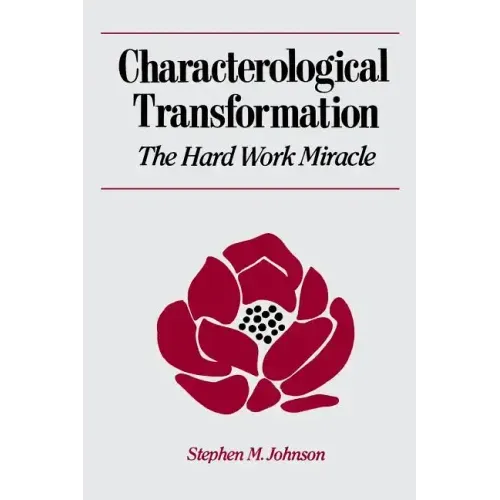 Characterological Transformation: The Hard Work Miracle - Paperback