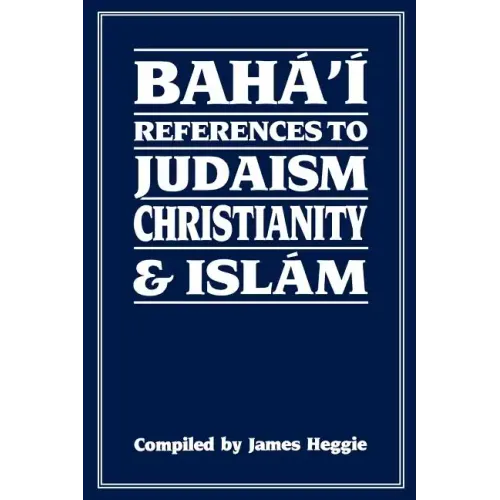 Baha'i References to Judaism Christianity & Islam - Paperback