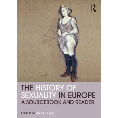 The History of Sexuality in Europe: A Sourcebook and Reader - Paperback