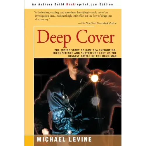 Deep Cover: The Inside Story of How DEA Infighting, Incompetence, and Subterfuge Lost Us the Biggest Battle of the Drug War - Paperback