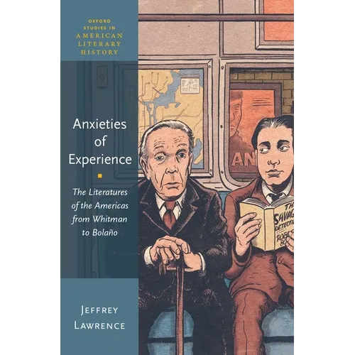 Anxieties of Experience: The Literatures of the Americas from Whitman to Bolaño