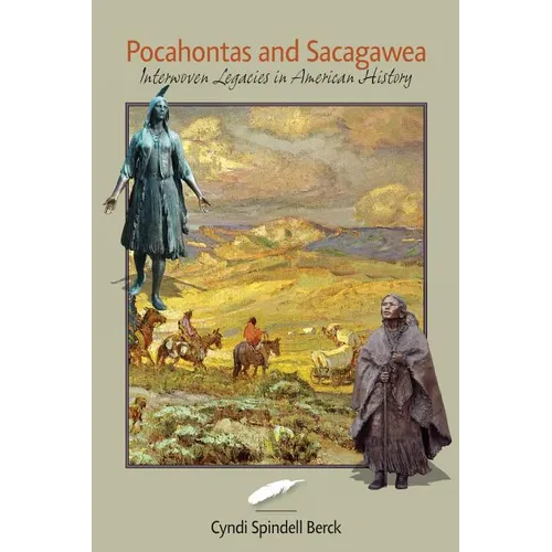 Pocahontas and Sacagawea - Interwoven Legacies in American History - Paperback