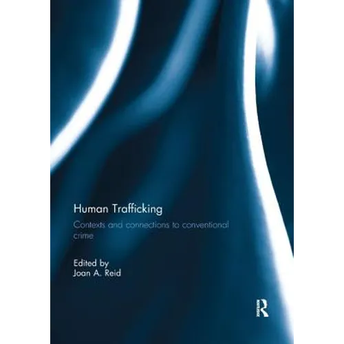 Human Trafficking: Contexts and Connections to Conventional Crime