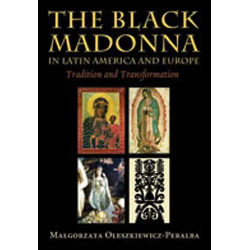 Black Madonna in Latin America and Europe: Tradition and Transformation - Paperback