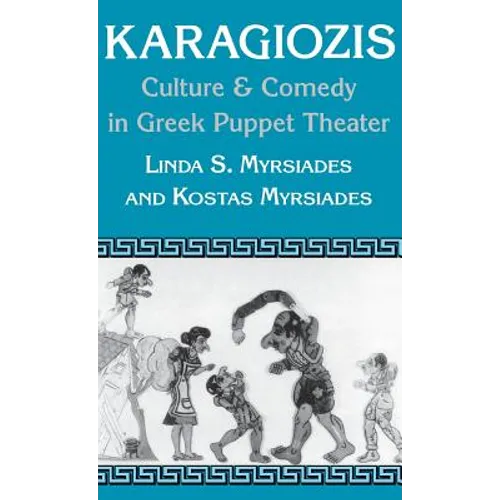 Karagiozis: Culture and Comedy in Greek Puppet Theater - Hardcover