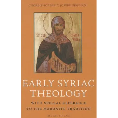 Early Syriac Theology: With Special Reference to the Maronite Tradition - Paperback