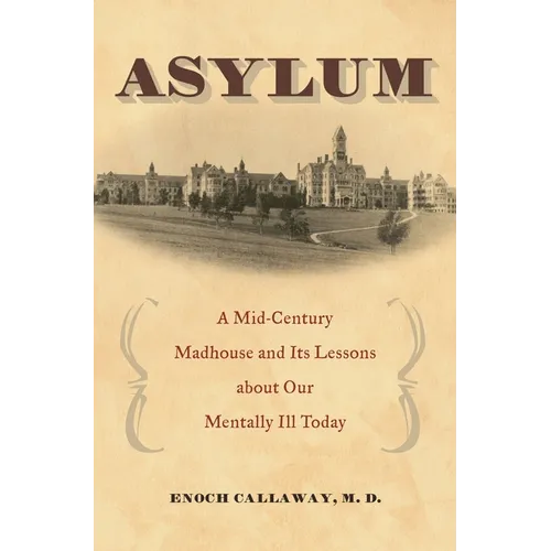 Asylum: A Mid-Century Madhouse and Its Lessons about Our Mentally Ill Today
