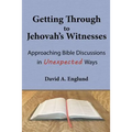 Getting Through to Jehovah's Witnesses: Approaching Bible Discussions in Unexpected Ways