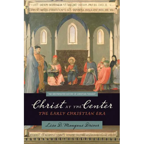 Christ at the Center: The Early Christian Era - Paperback