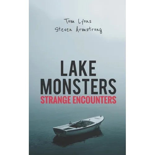 Lake Monsters: Strange Encounters - Paperback