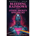Bleeding Rainbows and Other Broken Spectrums