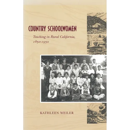 Country Schoolwomen: Teaching in Rural California, 1850-1950 - Hardcover