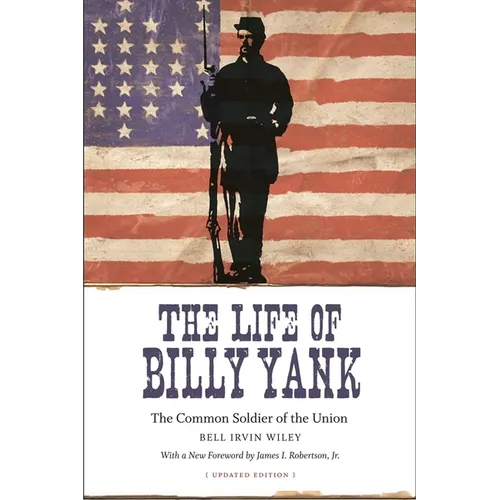The Life of Billy Yank: The Common Soldier of the Union - Paperback