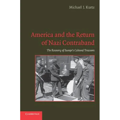 America and the Return of Nazi Contraband: The Recovery of Europe's Cultural Treasures - Paperback