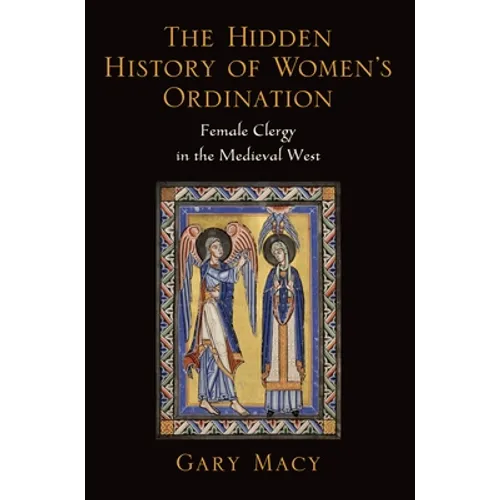 Hidden History of Women's Ordination: Female Clergy in the Medieval West - Paperback