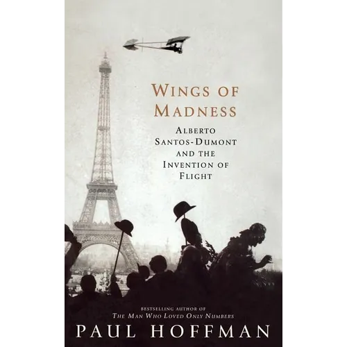 Wings of Madness: Alberto Santos-Dumont and the Invention of Flight - Hardcover