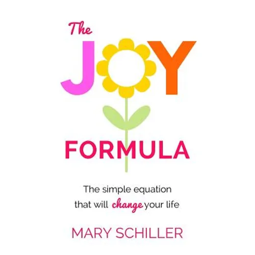 The Joy Formula: The Simple Equation That Will Change Your Life
