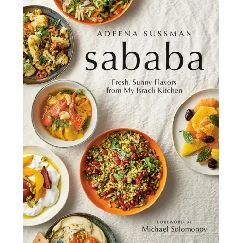 Sababa: Fresh, Sunny Flavors from My Israeli Kitchen: A Cookbook - Hardcover