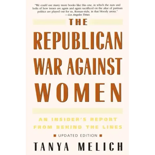 The Republican War Against Women: An Insider's Report from Behind the Lines - Paperback