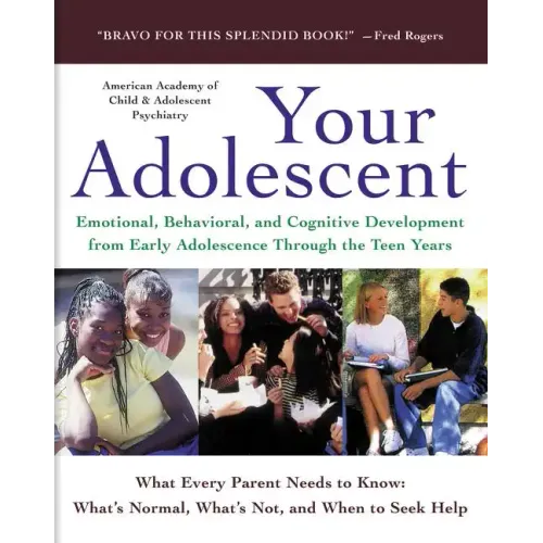 Your Adolescent: Emotional, Behavioral, and Cognitive Development from Early Adolescence Through the Teen Years - Paperback