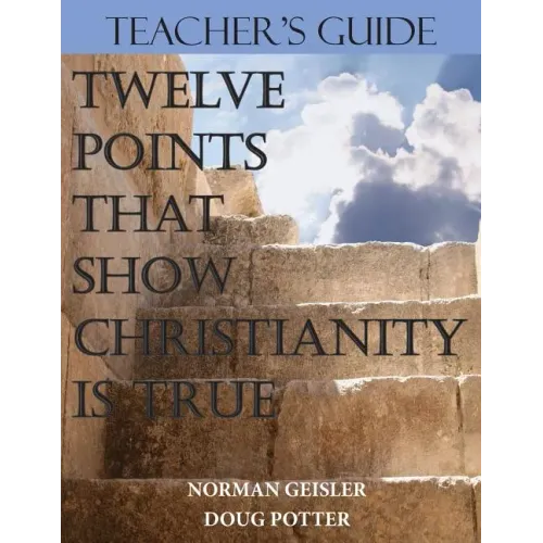 Teacher's Guide: Twelve Points That Show Christianity Is True - Paperback