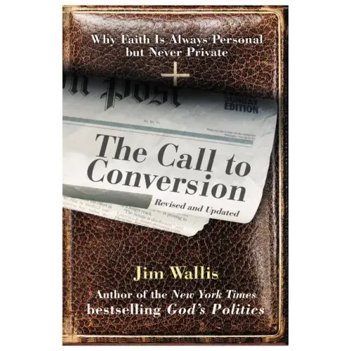 The Call to Conversion: Why Faith Is Always Personal But Never Private - Paperback