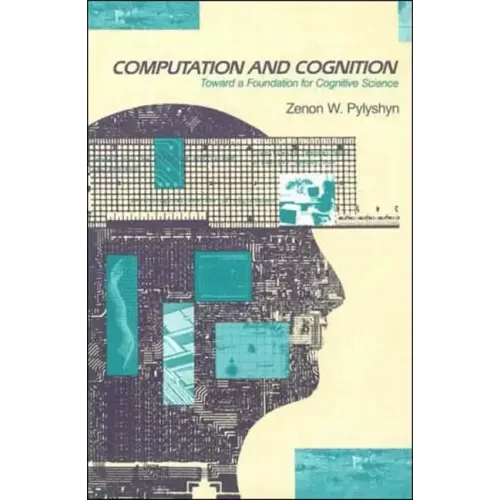 Computation and Cognition: Toward a Foundation for Cognitive Science - Paperback