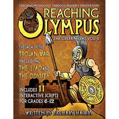Reaching Olympus: Teaching Mythology Through Reader's Theater, The Greek Myths Vol. II, The Saga of the Trojan War Including the Iliad and the Odyssey - Paperback